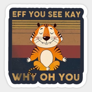 Tiger Eff You See Kay Who Oh You Sticker